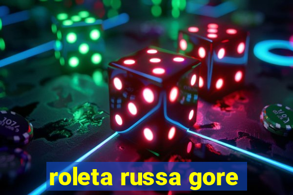 roleta russa gore