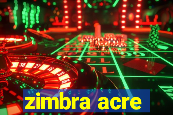 zimbra acre