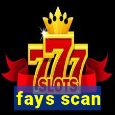 fays scan