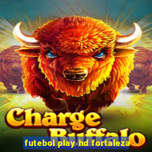 futebol play hd fortaleza