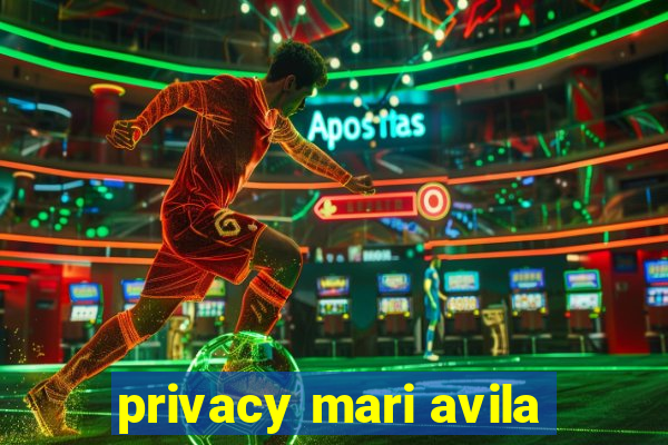 privacy mari avila