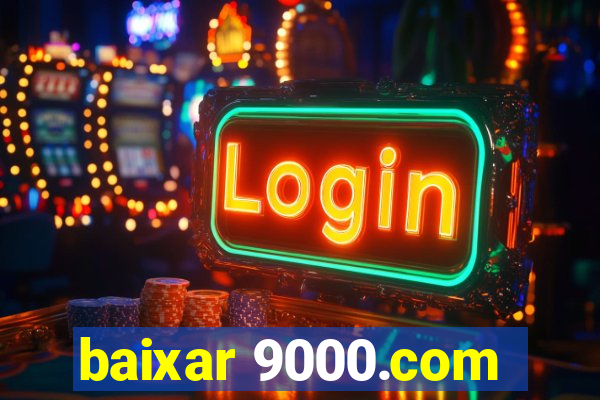 baixar 9000.com