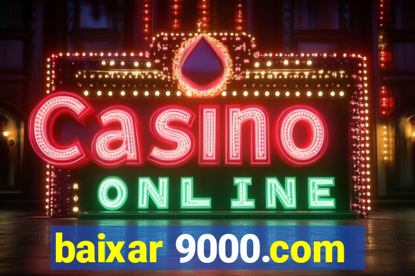 baixar 9000.com