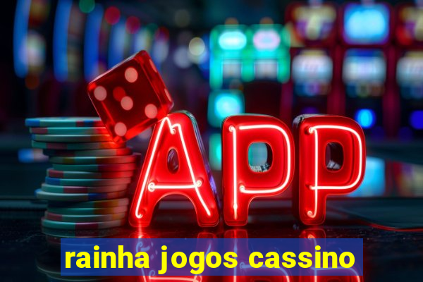 rainha jogos cassino