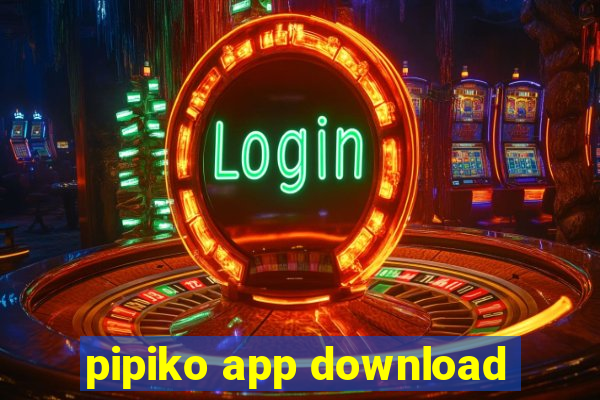 pipiko app download