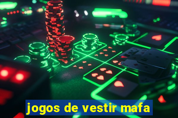 jogos de vestir mafa