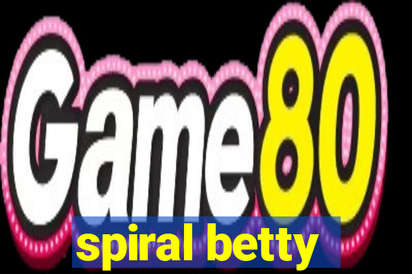 spiral betty