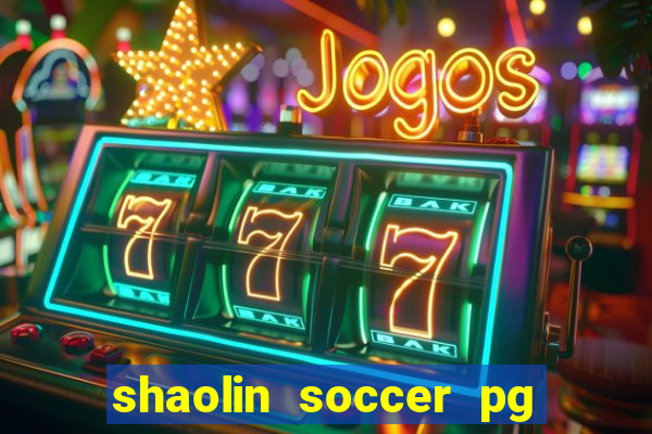 shaolin soccer pg soft demo