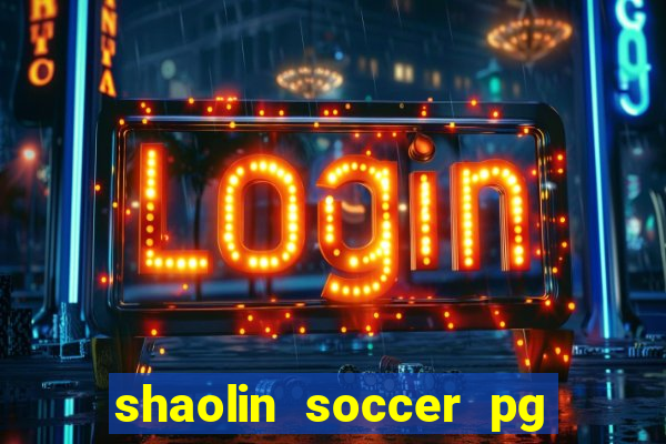 shaolin soccer pg soft demo