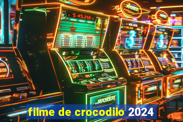 filme de crocodilo 2024