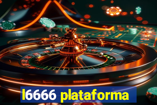 l6666 plataforma