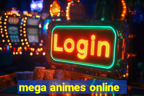 mega animes online