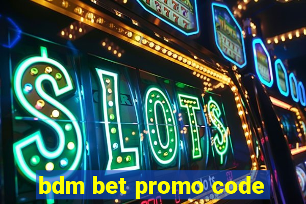 bdm bet promo code