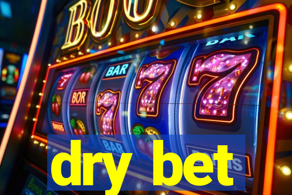 dry bet