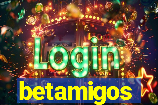 betamigos