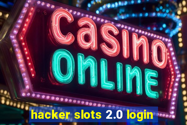 hacker slots 2.0 login