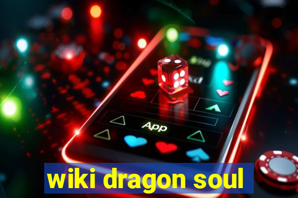 wiki dragon soul