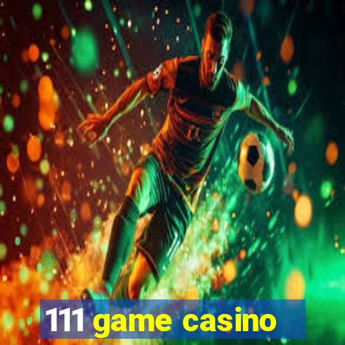 111 game casino