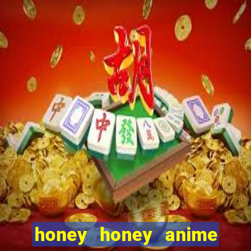 honey honey anime onde assistir