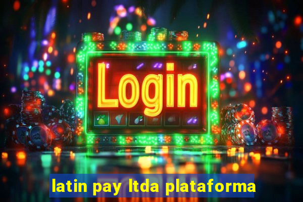 latin pay ltda plataforma