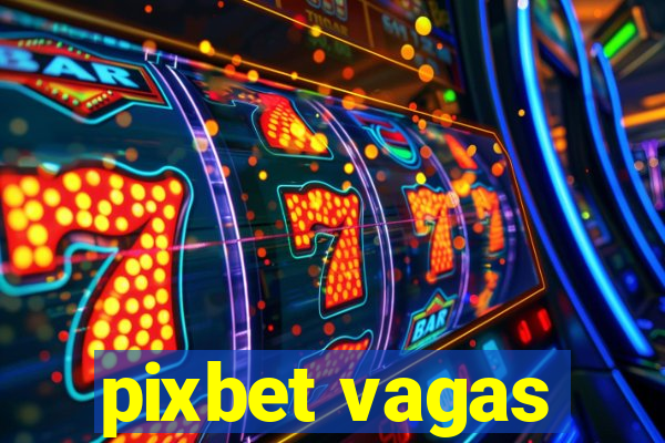 pixbet vagas