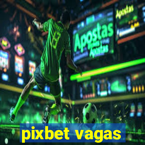 pixbet vagas