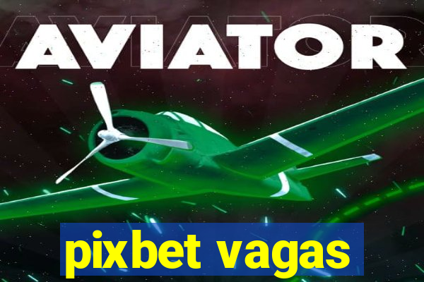 pixbet vagas