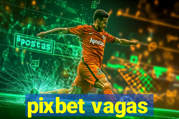 pixbet vagas