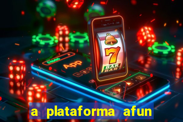 a plataforma afun paga mesmo