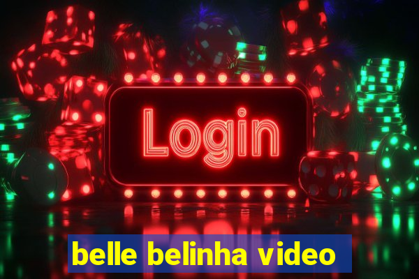 belle belinha video