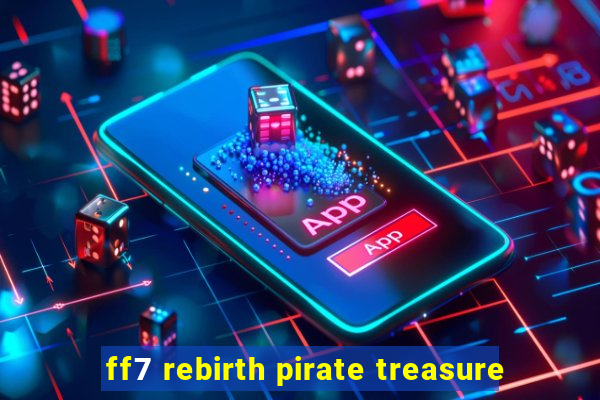 ff7 rebirth pirate treasure