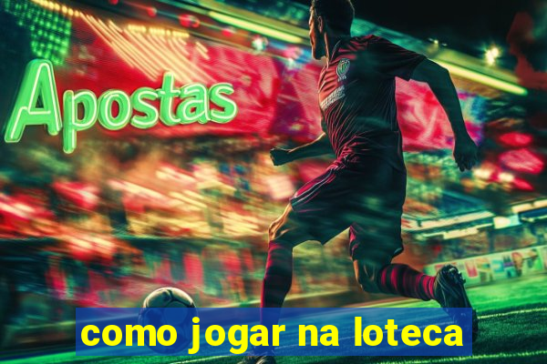 como jogar na loteca