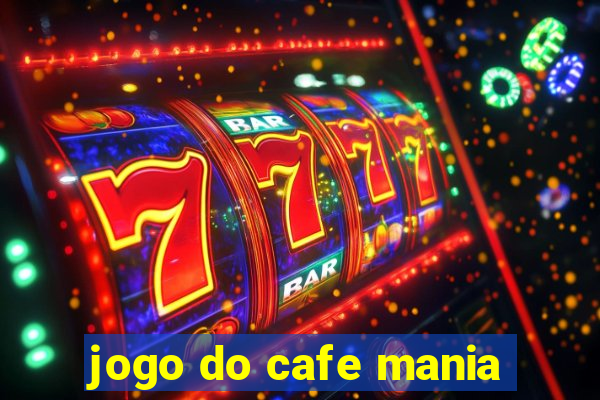 jogo do cafe mania