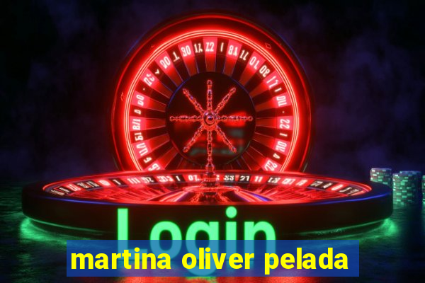 martina oliver pelada