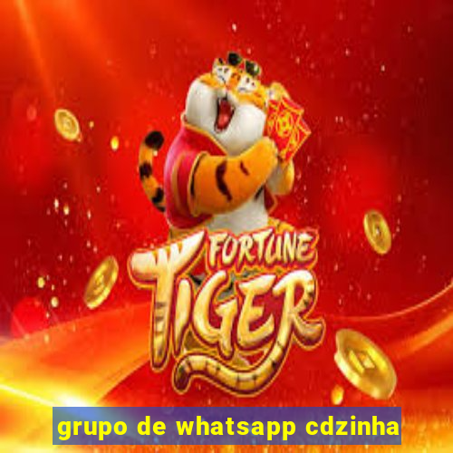 grupo de whatsapp cdzinha