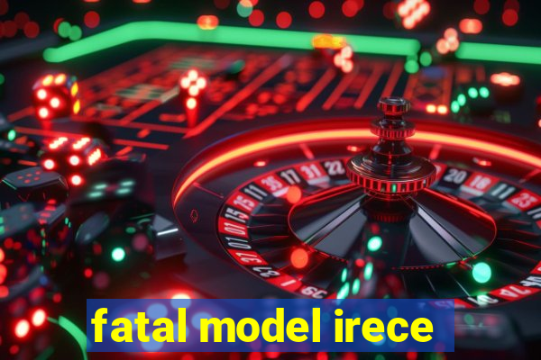 fatal model irece