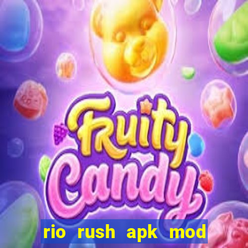 rio rush apk mod dinheiro infinito