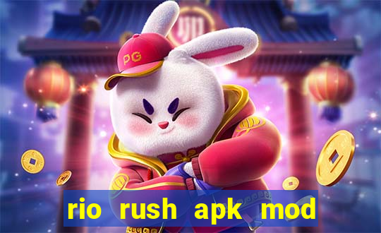 rio rush apk mod dinheiro infinito