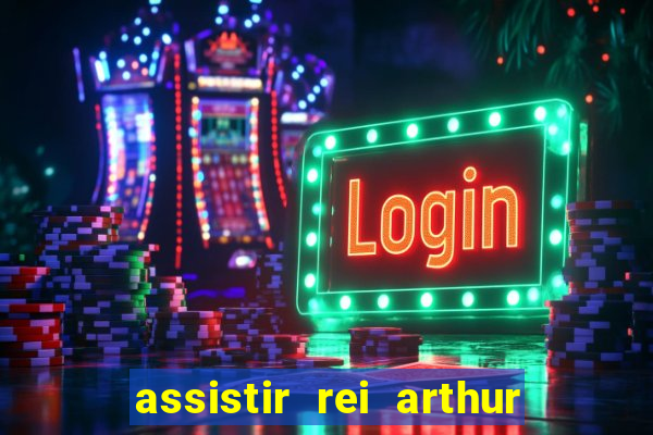 assistir rei arthur (2004 mega filmes)