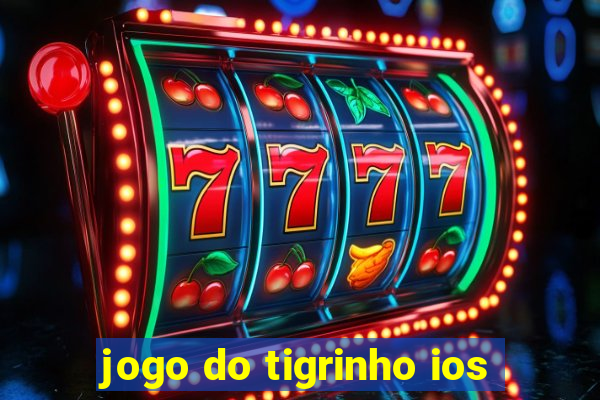 jogo do tigrinho ios