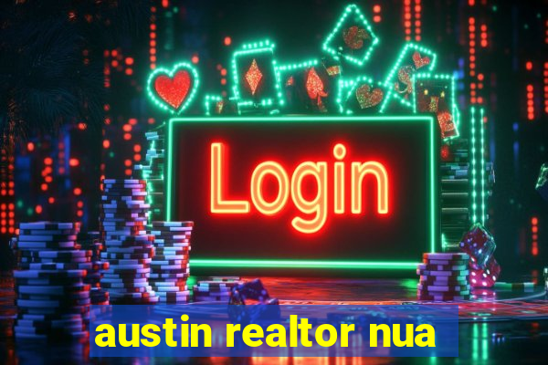 austin realtor nua