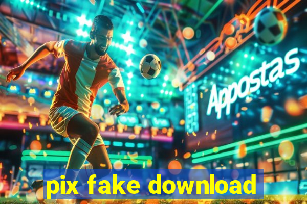 pix fake download