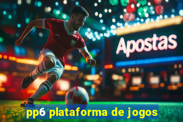 pp6 plataforma de jogos