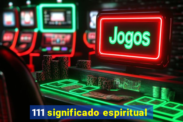 111 significado espiritual