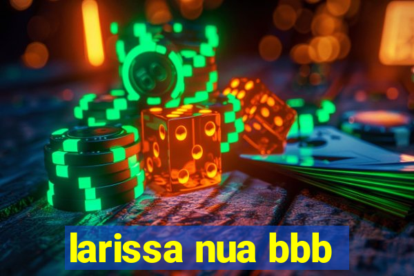 larissa nua bbb