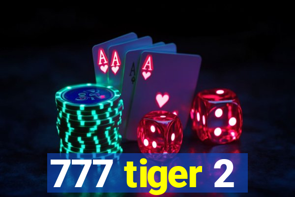 777 tiger 2