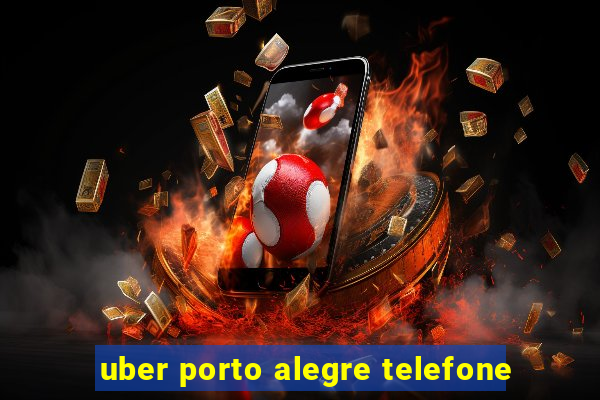 uber porto alegre telefone