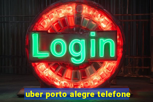 uber porto alegre telefone