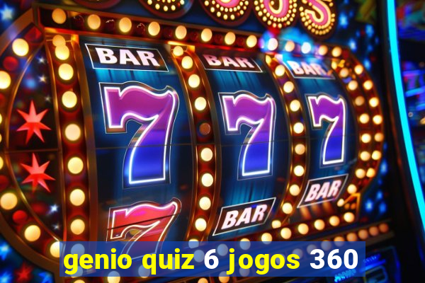 genio quiz 6 jogos 360