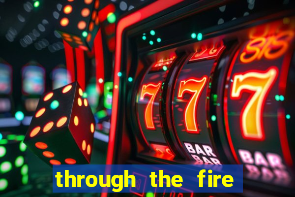 through the fire and flames midi